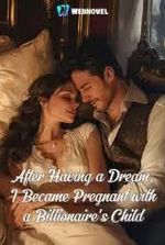 After Having a Dream, I Became Pregnant with a Billionaire’s Child