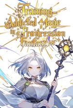 Training-Addicted Mage In A Progression Fantasy